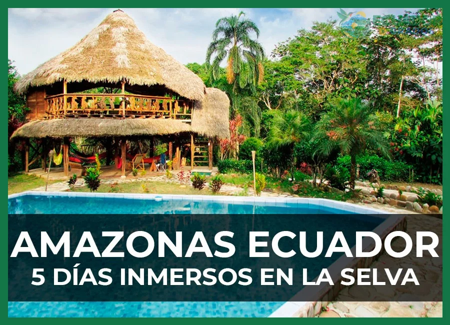 ¿▷ Amazonas Ecuatoriano: 5 días inmersos en la selva?